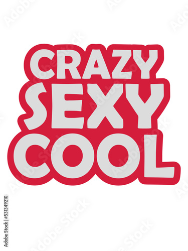 crazy sexy cool Design 