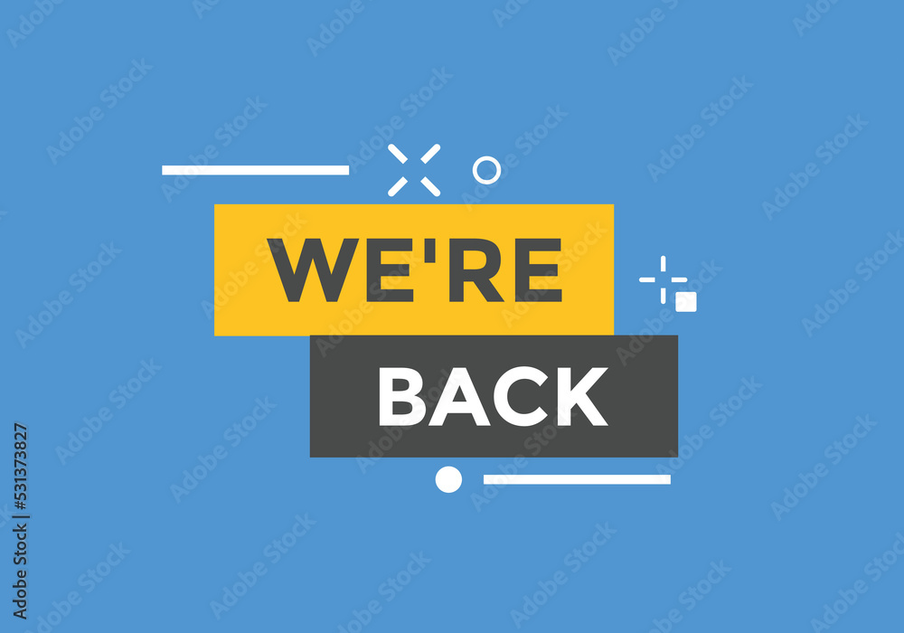 Obraz premium We’re back button. speech bubble. We are back today web banner template. Vector Illustration. 