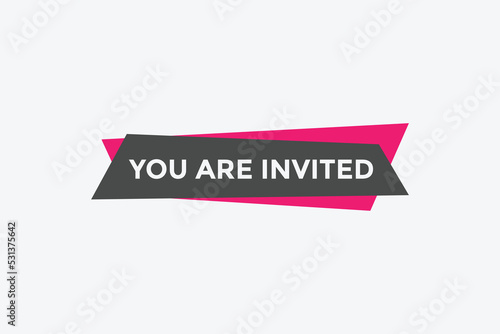 You are invited button. speech bubble. You are invited web banner template. Vector Illustration.   © creativeKawsar