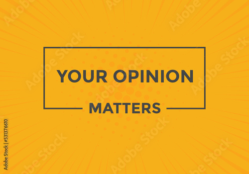 Your opinion matters button. speech bubble. Your opinion matter web banner template. Vector Illustration. 
