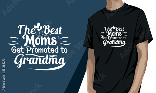 The best moms get promoted to grandma, grandparents day t-shirt design