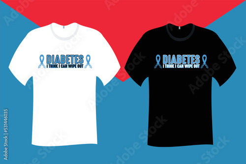 diabetes I think I can wipe out T shirt Design