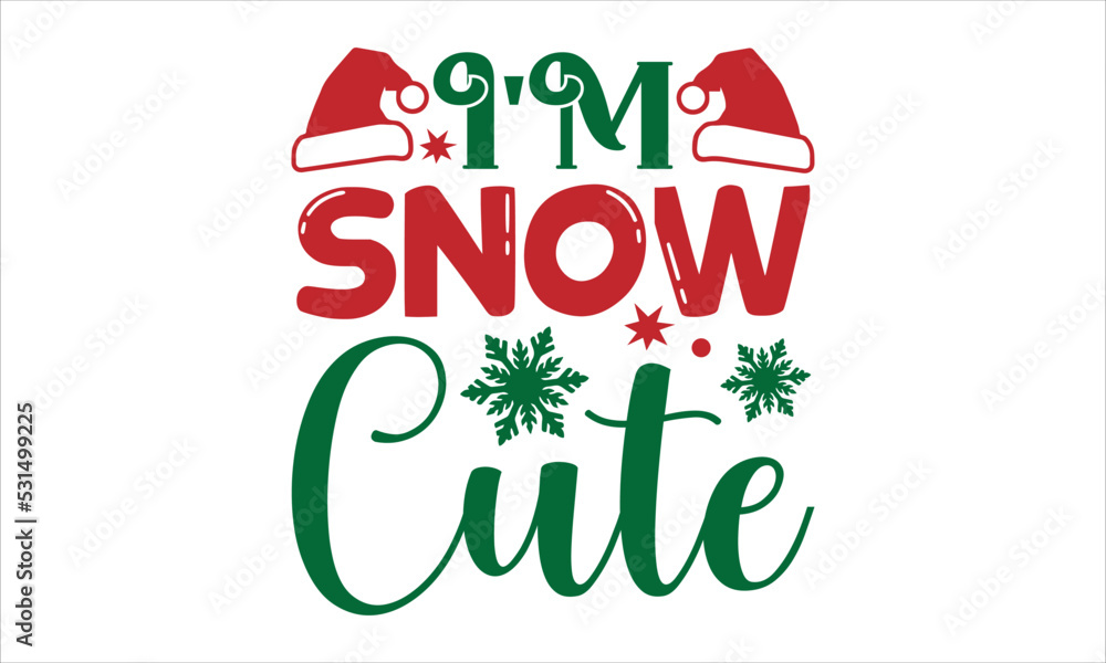 Naklejka premium I'm snow cute- Christmas T-shirt Design, lettering poster quotes, inspiration lettering typography design, handwritten lettering phrase, svg, eps