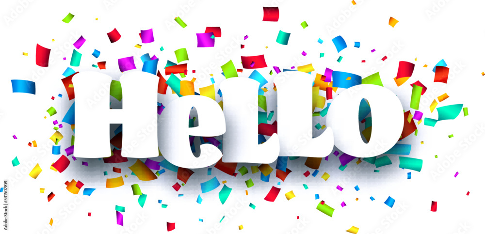 Banner with hello sign on colorful cut ribbon confetti background. Banner with hello sign on colorful cut ribbon confetti background.