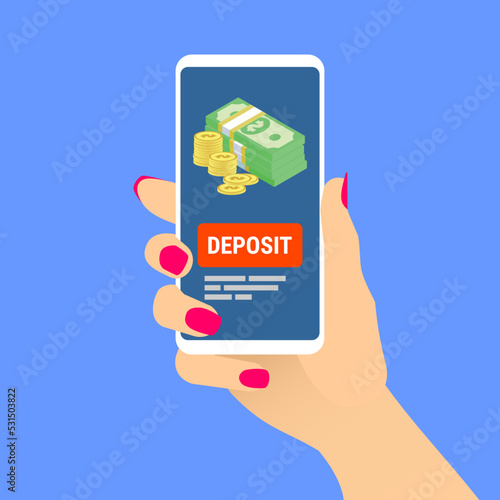 Female hand hold cellphone with deposit message on screen. Woman showing smartphone with banknotes and golden coins on display. Deposit concept for online e-commerce. Flat vector EPS8 illustration.
