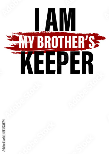 I'am my brothers keeper quote inspirational. Love Family print svg. Isolated on transparent background	
