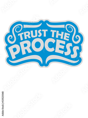 trust the process Zitat 