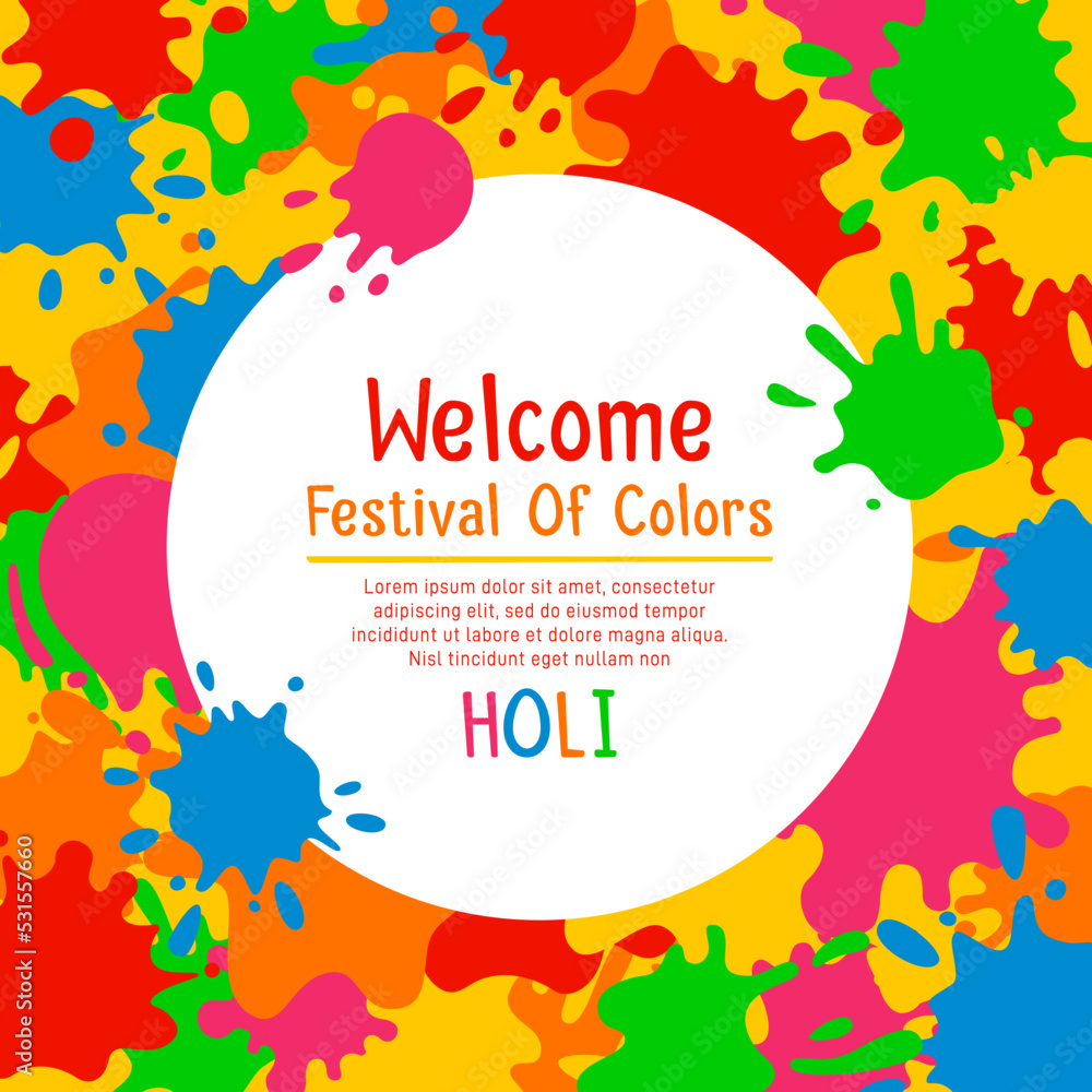 Welcome banner festival of colors Holi, template with paint splatter. Frame with splash stain, advertisement background. Stylish colorful bright invitation, shapes liquids. Cartoon ink drops flyer