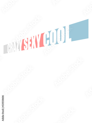 crazy sexy cool Design 