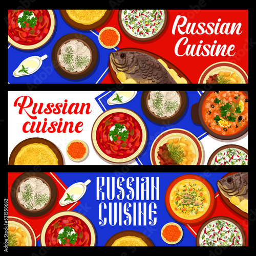Russian cuisine meals banners with food and Russia dishes or restaurant meals, vector. Russian cuisine menu for lunch or dinner borscht soup and beef stroganoff, blini pancakes and pelmeni dumplings