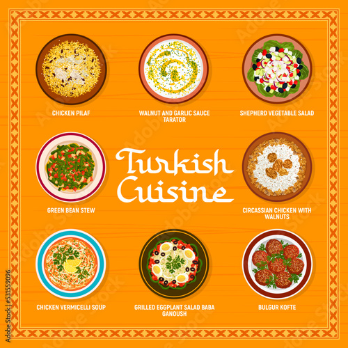 Turkish cuisine restaurant food menu. Chicken pilaf, walnut and garlic sauce Tarator, salad Baba Ganoush and Shepherd salad, green bean stew and Circassian chicken, vermicelli soup, bulgur Kofte