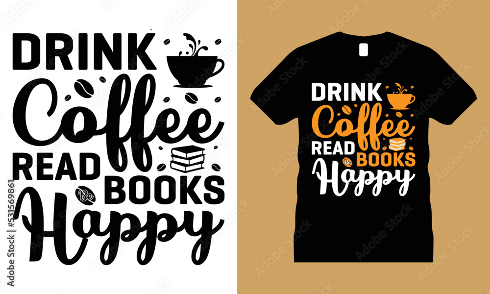 Coffee Graphic T-shirt Design Vector. cup, Motivational, Typography, Craft, Coffee Graphic T-shirt Design Vector. cup, Motivational, Typography, Craft,