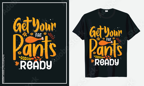 Get Your Fat Pants Ready Thanksgiving t-shirt Design Print Vector