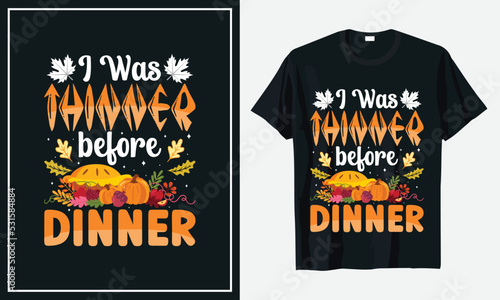 I was Thinner before dinner Thanksgiving T-shirt Design Print Vector