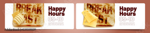 Happy hours for breakfast in cafe or restaurant poster. Morning menu banners with bread toasts with curl of cream butter and cheese slice, vector realistic illustration