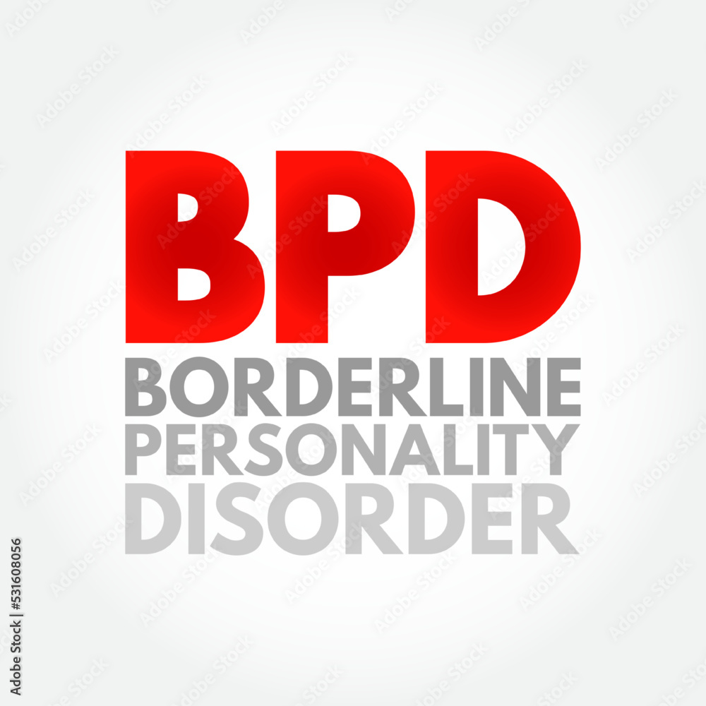 BPD Borderline Personality Disorder - mental health disorder that impacts the way you think and feel about yourself and others, acronym text concept background