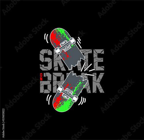SKATE ON BREAK, typography graphic design, for t-shirt prints, vector illustration 