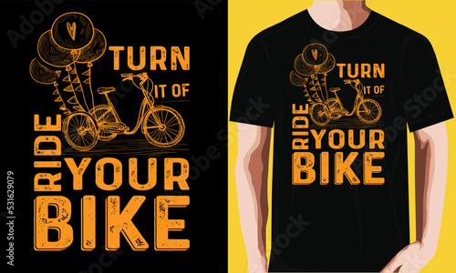 Turn it of ride your bike T-shirt design.
