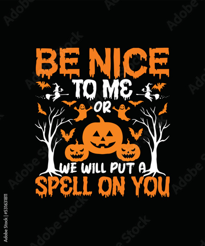 Be Nice To Me Or We Will Put A Spell On You T-shirt Design Halloween t-shirt design