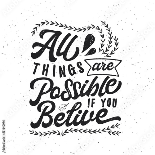 All Things Are Possible If You Believe. Hand drawn typography poster. Inspirational vector typography. Vector calligraphy.