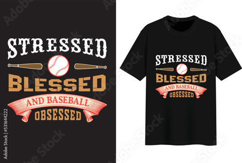 Stressed Blessed and Baseball Obsessed. Best T-shirt Design.