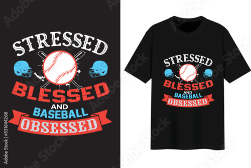 Stressed Blessed and Baseball Obsessed. Best T-shirt Design.