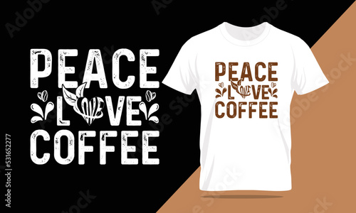 Peace Love Coffee, About Peace Love Coffee  T-shirt, coffee t-shirt, best coffee t shirt design