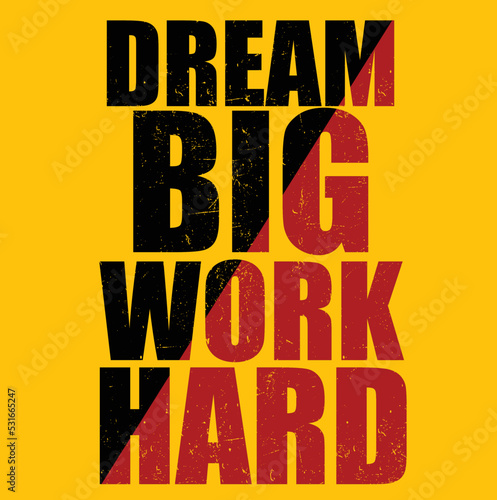 Dream big, work hard, modern stylish motivational quotes typography slogan. Colorful abstract design