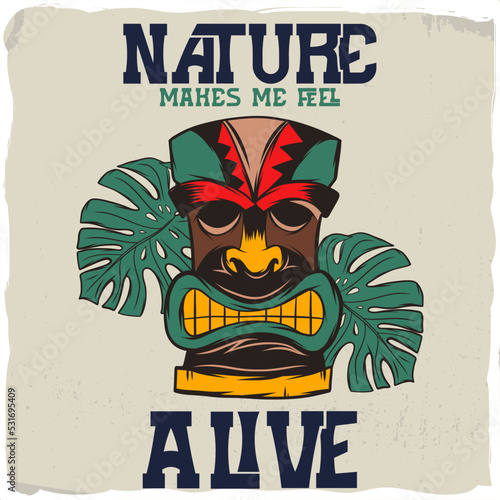 Hawaiian tiki mask with a phrase 'nature makes me alive'
