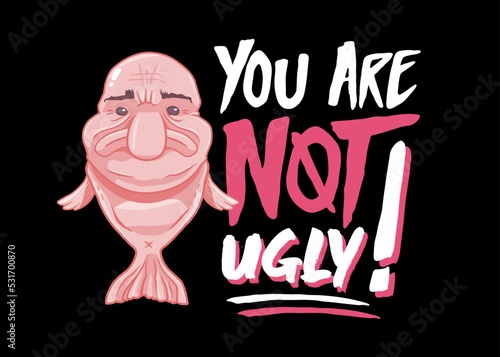 blobfish - you are not ugly - poster
