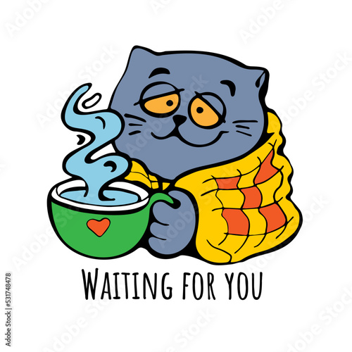 Cat in cozy blanket and cup of hot coffee and phrase I am waiting for you