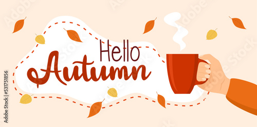 Hand with cup of hot drink and text hello autumn with falling leaves on beige background. Flat vector illustration
