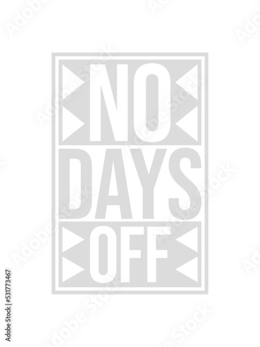 no days off Zitat 