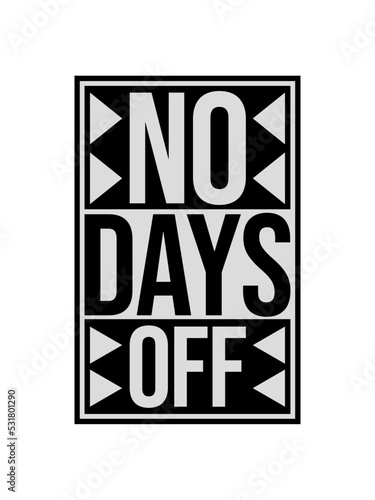 no days off Zitat 