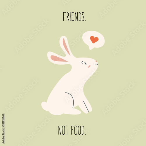 Square greeting card for World Vegan Day. No animal testing concept. Cute bunny with slogan friends no food. Environment and bio eco organic product concept. Vector flat hand drawn illustration. © millering