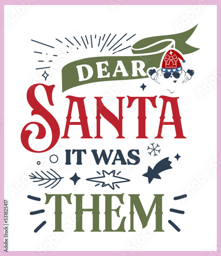 Dear Santa it was them. Funny Christmas quote and saying vector. Hand drawn lettering phrase for Christmas. Good for T shirt print  poster  card  mug  and gift design.