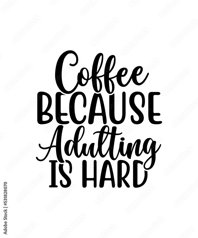 Coffee because adulting is hard svg cut file Coffee because adulting is hard svg cut file