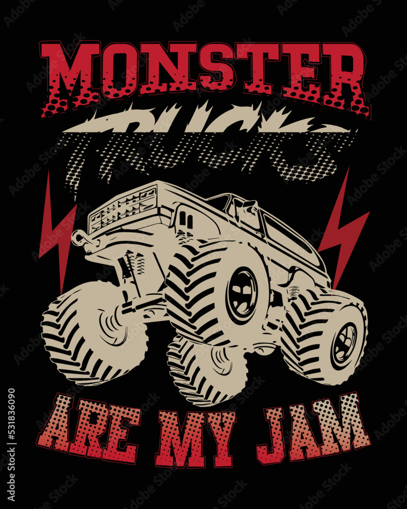 Monster Trucks are my jam t-shirt design for monster 
