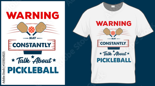 Warning constantly talk about Pickleball saying vector t shirt design. Pickle ball quote typography designs. Print illustration for sport card, cap, tshirt, mug, banner, poster, background. 
