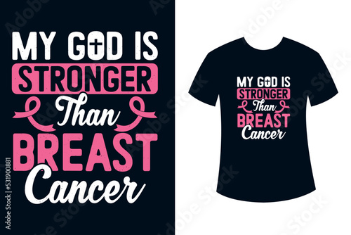 Breast cancer t-shirt or my god is stronger than breast cancer awareness t-shirt design