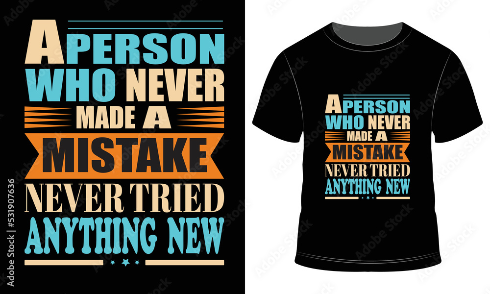 A Person Who Never Made a Mistake T-shirt Design