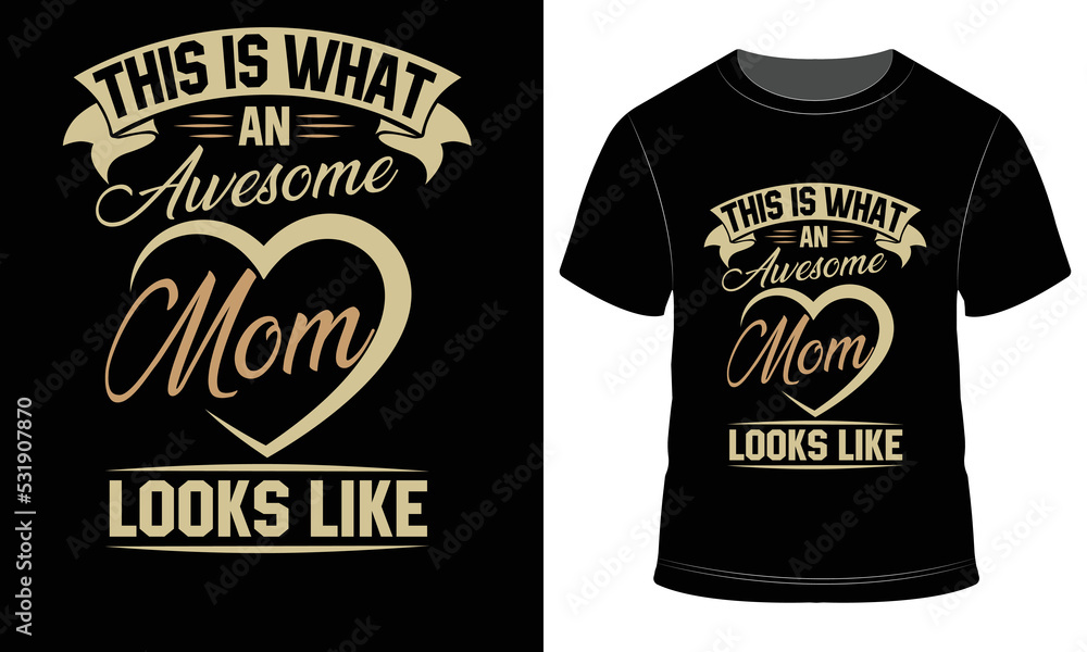 This is what an awesome Mom T-shirt Design