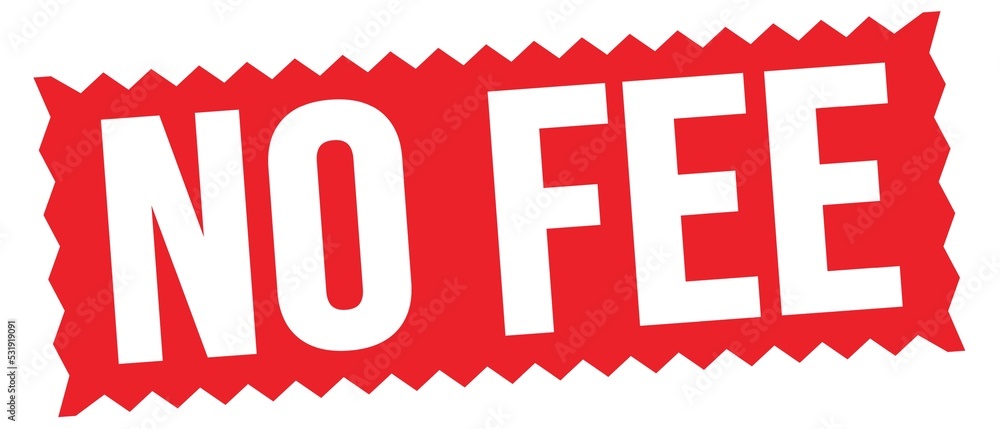 NO FEE text written on red stamp sign. NO FEE text written on red stamp sign.