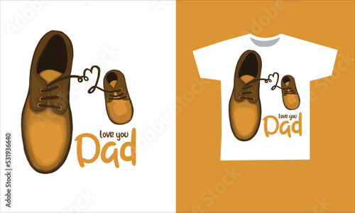 love you dad Father and child shoelaces tied together. father and child shoes vector design. Printable designs on t-shirt.