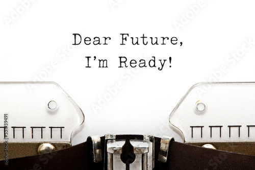 Dear Future I Am Ready Motivational Concept