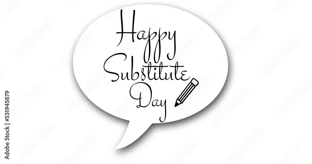 Happy substitute day text and pencil drawing in speech bubble against white background, copy space