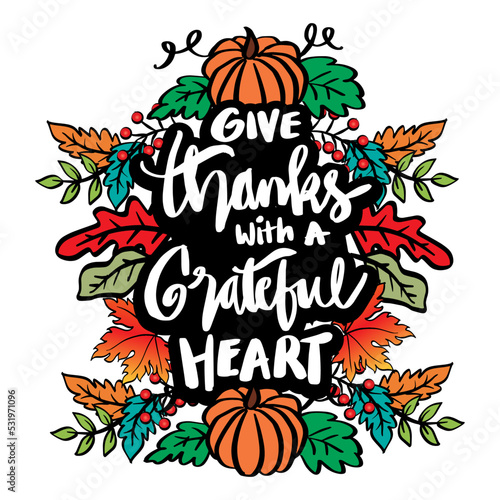 Give thanks with a grateful heart hand lettering. Poster quote.