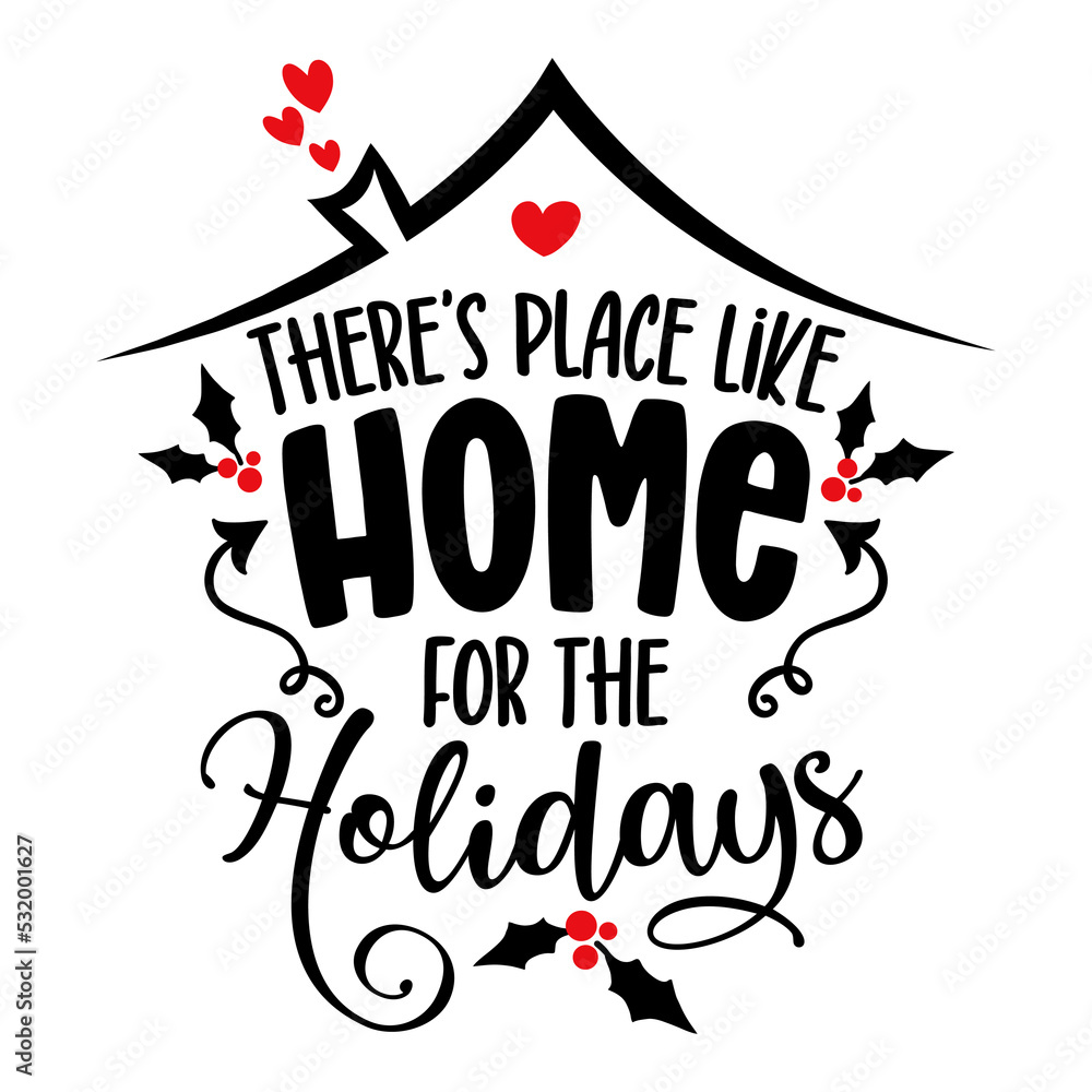 Fototapeta premium There is no place like home for the holidays - Lovely typography. Handwriting romantic lettering. Hand drawn illustration 
