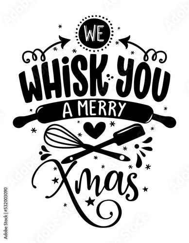 We whisk you a Merry Christmas - lovely Calligraphy phrase for Kitchen towels. Hand drawn lettering for Lovely greetings cards, invitations. Good for t-shirt, mug, scrap booking, gift, Merry Xmas!