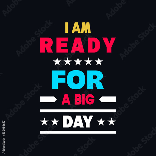Wallpaper Mural I am ready for a big day lettering, inspirational quotes vector t shirt design Torontodigital.ca